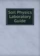 Soil Physics Laboratory Guide, 