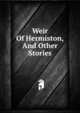 Weir Of Hermiston, And Other Stories, 