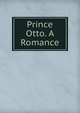 Prince Otto. A Romance, 