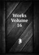 Works Volume 16, 