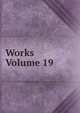 Works Volume 19, 