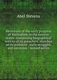 Memorials of the early progress of Methodism in the eastern states: comprising biographical notices of its preachers, sketches of its primitive . early struggles and successes : second series, Stevens Abel 