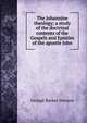 The Johannine theology; a study of the doctrinal contents of the Gospels and Epistles of the apostle John, George Barker Stevens 