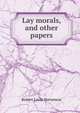 Lay morals, and other papers, Stevenson, Robert Louis, 1850-1894 