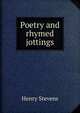Poetry and rhymed jottings, Stevens, Henry 