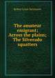The amateur emigrant; Across the plains; The Silverado squatters, Stevenson, Robert Louis, 1850-1894 