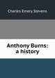 Anthony Burns: a history, Charles Emery Stevens 
