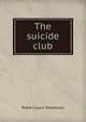 The suicide club, Stevenson, Robert Louis, 1850-1894 