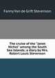 The cruise of the "Janet Nichol" among the South Sea Islands; a diary by Mrs. Robert Louis Stevenson, Fanny van de Grift Stevenson 