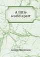 A little world apart, George Stevenson 