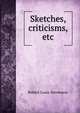 Sketches, criticisms, etc, Stevenson, Robert Louis, 1850-1894 