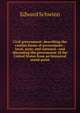 Civil government: describing the various forms of government--local, state, and national--and discussing the government of the United States from an historical stand-point, Edward Schwinn 
