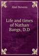 Life and times of Nathan Bangs, D.D, Stevens Abel 