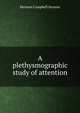 A plethysmographic study of attention, Herman Campbell Stevens 