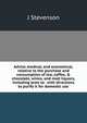 Advice medical, and economical, relative to the purchase and consumption of tea, coffee, & chocolate, wines, and malt liquors, including tests to . with directions to purify it for domestic use, J Stevenson 