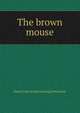 The brown mouse, Mabel [old catalog heading] Stevenson 
