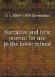 Narrative and lyric poems: for use in the lower school, O J. 1869-1950 Stevenson 