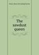 The sawdust queen, Dana J. [from old catalog] Stevens 