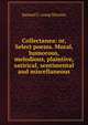 Collectanea: or, Select poems. Moral, humorous, melodious, plaintive, satirical, sentimental and miscellaneous, Samuel C. comp Stevens 