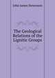 The Geological Relations of the Lignitic Groups, John James Stevenson 