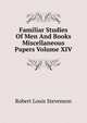 Familiar Studies Of Men And Books Miscellaneous Papers Volume XIV, Stevenson, Robert Louis, 1850-1894 