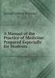 A Manual of the Practice of Medicine: Prepared Especially for Students, Arthur Albert Stevens 