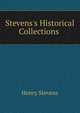 Stevens's Historical Collections ., Stevens, Henry 