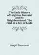 The Early History of Leighton Buzzard and Its Neighbourhood: The First of a Ser. of Lects, Joseph Stevenson 