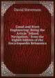 Canal and River Engineering: Being the Article "Inland Navigation," from the Eighth Edition of the Encyclopaedia Britannica, David Stevenson 