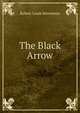 The Black Arrow, Stevenson, Robert Louis, 1850-1894 