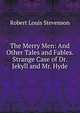 The Merry Men: And Other Tales and Fables. Strange Case of Dr. Jekyll and Mr. Hyde, Stevenson, Robert Louis, 1850-1894 