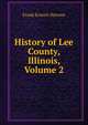 History of Lee County, Illinois, Volume 2, Frank Everett Stevens 