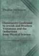 Christianity Confirmed by Jewish and Heathen Testimony and the Deductions from Physical Science, Thomas Stevenson 