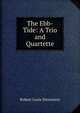 The Ebb-Tide: A Trio and Quartette, Stevenson, Robert Louis, 1850-1894 