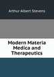 Modern Materia Medica and Therapeutics, Arthur Albert Stevens 