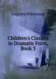 Children's Classics in Dramatic Form, Book 3, Augusta Stevenson 