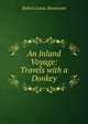 An Inland Voyage: Travels with a Donkey, Stevenson, Robert Louis, 1850-1894 