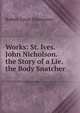 Works: St. Ives. John Nicholson. the Story of a Lie. the Body Snatcher, Stevenson, Robert Louis, 1850-1894 