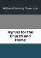 Hymns for the Church and Home, William Fleming Stevenson 