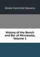 History of the Bench and Bar of Minnesota, Volume 1, Hiram Fairchild Stevens 