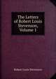 The Letters of Robert Louis Stevenson, Volume 1, Stevenson, Robert Louis, 1850-1894 
