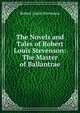 The Novels and Tales of Robert Louis Stevenson: The Master of Ballantrae, Stevenson, Robert Louis, 1850-1894 