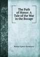 The Path of Honor: A Tale of the War in the Bocage, Burton Egbert Stevenson 