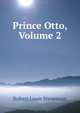 Prince Otto, Volume 2, Stevenson, Robert Louis, 1850-1894 