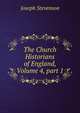 The Church Historians of England, Volume 4, part 1, Joseph Stevenson 