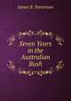 Seven Years in the Australian Bush, James B. Stevenson 