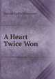A Heart Twice Won, Harriet Lydia Stevenson 