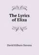 The Lyrics of Eliza, David Kilburn Stevens 