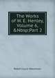 The Works of W. E. Henley, Volume 6,&Nbsp;Part 2, Stevenson, Robert Louis, 1850-1894 