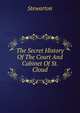The Secret History Of The Court And Cabinet Of St. Cloud, Stewarton 